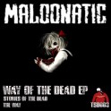 MALOONATIC - Way Of The Dead