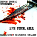SKULLFUCK3R - Eat, Fuck, Kill
